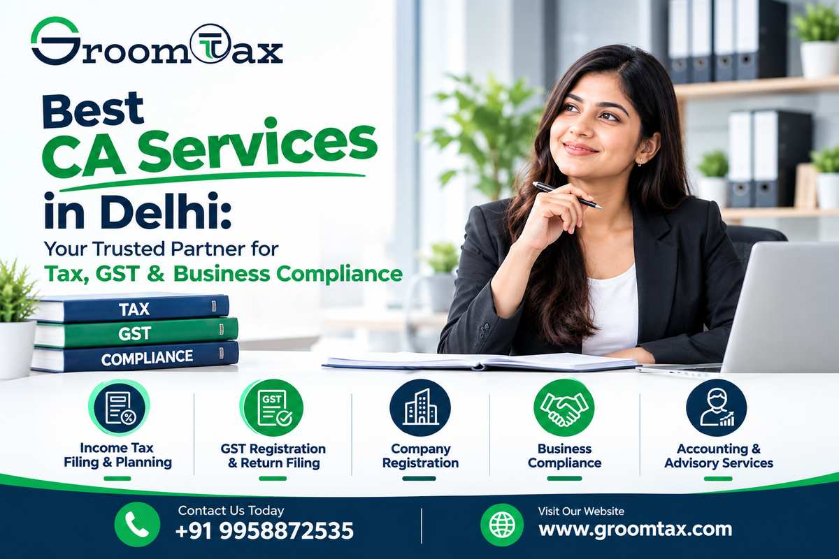 Best CA Services in Delhi: Your Trusted Partner for Tax, GST & Business Compliance