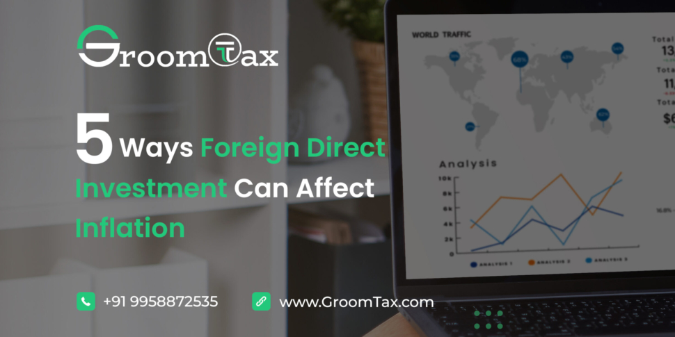5 Ways Foreign Direct Investment Can Affect Inflation (FDI)- GroomTax