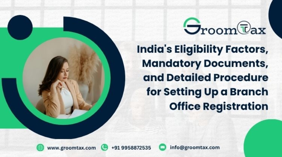 India's Eligibility Factors, Mandatory Documents, and Detailed Procedure for Setting Up a Branch Office Registration