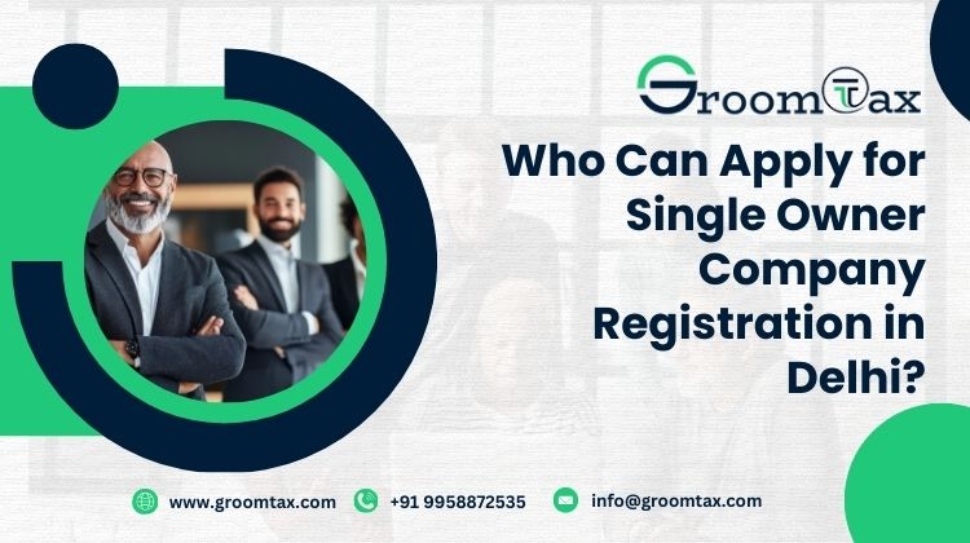 Who Can Apply for Single Owner Company Registration in Delhi